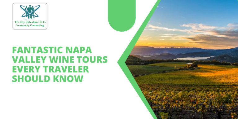 Fantastic Napa Valley Wine Tours Every Traveler Should Know